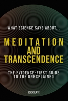 What Science Says About... Meditation and Transcendence B0H3SWB6FX Book Cover