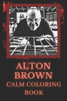 Calm Coloring Book: Art inspired By A Masterchef Alton Brown B092469TK4 Book Cover