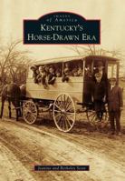 Kentucky's Horse-Drawn Era 1467111864 Book Cover