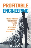 Profitable Engineering: Tansforming Technology Teams into Strategic Business Partners B0H3WJ7S8J Book Cover