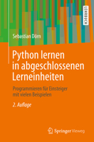 Python Lernen in Abgeschlossenen Lerneinheiten: Programmieren F�r Einsteiger Mit Vielen Beispielen 3658289759 Book Cover