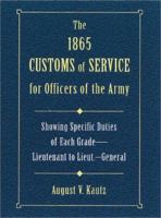 The 1865 Customs of Service for Officers of the Army 0811700062 Book Cover