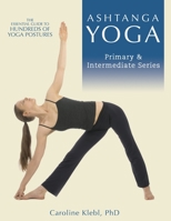 Ashtanga Yoga: Primary and Intermediate Series 0615566359 Book Cover