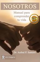 NOSOTROS: Manual para comprender tu vida (Spanish Edition) 1961728044 Book Cover