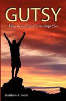 Gutsy: Go Until Time Stops You! 0615134416 Book Cover