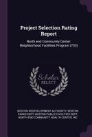 Project selection rating report: north end community center: neighborhood facilities program 1379207177 Book Cover