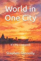 World in One City: It's My Liverpool (Liverpool and the Irish) B0GZVRL6MP Book Cover