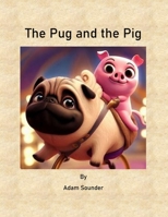 The Pug and the Pig B0CH26LT8W Book Cover