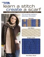 Learn a Stitch Create a Scarf (Leisure Arts #4518) 1601407696 Book Cover