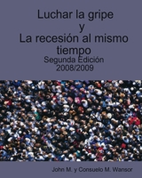Luchar La Gripe Y La Recesion Al Mismo Tiempo: El Jugo De Kickaboo 1440451206 Book Cover