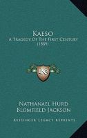 Kaeso: A Tragedy Of The First Century 1104243628 Book Cover