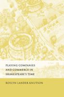 Playing Companies and Commerce in Shakespeare's Time 0521031168 Book Cover
