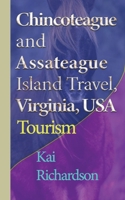 Chincoteague and Assateague Island Travel, Virginia, USA: Tourism B084DGWCZB Book Cover