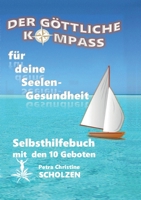 Der Göttliche Kompass für deine Seelen-Gesundheit: Selbsthilfebuch mit den Zehn Geboten (German Edition) 3769300602 Book Cover