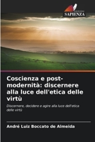 Coscienza e post-modernità: discernere alla luce dell'etica delle virtù: Discernere, decidere e agire alla luce dell'etica delle virtù 6205845105 Book Cover