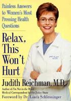 Relax, This Won't Hurt: Painless Answers to Women's Most Pressing Health Questions 0060959320 Book Cover