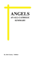 ANGELS, An All-Catholic Summary 154394809X Book Cover