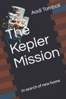 The Kepler Mission: In search of new home 169859271X Book Cover