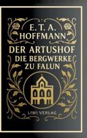 E. T. A. Hoffmann: Der Artushof / Die Bergwerke zu Falun. Vollständige Neuausgabe (German Edition) 3753802336 Book Cover