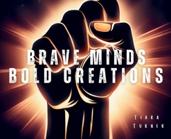 Brave Minds Bold Creations B0CQBFD4GJ Book Cover