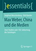 Max Weber, China Und Die Medien: Zwei Studien Zum 150. Geburtstag Des Soziologen 3658079959 Book Cover