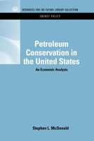 Petroleum Conservation in the United States: An Economic Analysis 1617260223 Book Cover