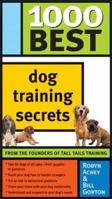 1000 Best Dog Training Secrets (1000 Best) 1402207204 Book Cover