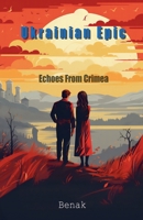 Echoes From Crimea (The Ukrainian Epic: Love and Conflict) B0CKDDJ8W5 Book Cover