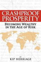 Crashproof Prosperity: Becoming Wealthy in the Age of Risk 0578073102 Book Cover
