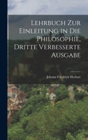 Lehrbuch zur Einleitung in Die Philosophie, Dritte verbesserte Ausgabe 1016492367 Book Cover