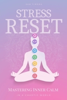 Stress Reset: Mastering Inner Calm in a Chaotic World B0DQ5LZHZF Book Cover