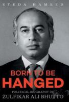 Born to Be Hanged: Political Biography of Zulfikar Ali Bhutto 8129149672 Book Cover