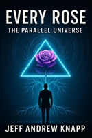 Every Rose The Parallel Universe B0FLVFCF26 Book Cover