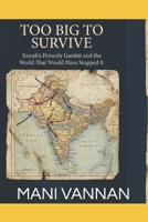 TOO BIG TO SURVIVE: Jinnah’s Princely Gambit and the World That Would Have Stopped It B0GPQ14ZS5 Book Cover