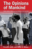 The Opinions of Mankind: Racial Issues, Press, and Progaganda in the Cold War 082621908X Book Cover