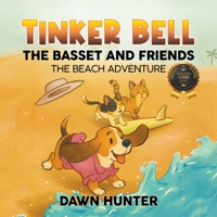 Tinker Bell the Basset and Friends: The Beach Adventure B0FQ915GWF Book Cover