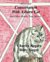 Illustrated Conversation With A Barn Cat 1517612748 Book Cover