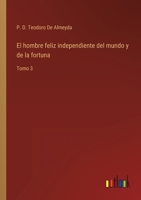 El hombre feliz independiente del mundo y de la fortuna: Tomo 3 3368110284 Book Cover