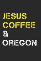 Jesus Coffee & Oregon: Oregon Composition Notebook Oregon Gifts And Souvenirs- Writing Journal/Diary To Write In For Jesus And Coffee Lovers, Lined Journal Planner, Blank Book 6 X 9, 110 pages 1672103231 Book Cover