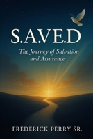 S.A.V.E.D. – The Journey of Salvation and Assurance B0FMP2YGVG Book Cover