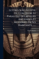 Lettres Sur L'egypte, Où L'on Offre Le Parallele Des Moeurs Anciennes Et Modernes De Ses Habitants, ...... 127104112X Book Cover