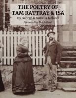 The Poetry of Tam Rattray & Isa: By George & Isabella Ireland B0F43856M2 Book Cover