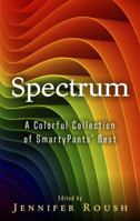 Spectrum: A Colorful Collection of SmartyPants' Best 1944677054 Book Cover