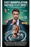 Fast Manipulation Tactics You Must Spot to Outsmart Emotional Manipulators and Stay in Control: What’s your lead in this game? B0FCMTQ99L Book Cover