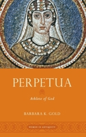 Perpetua: Athlete of God 0197620248 Book Cover