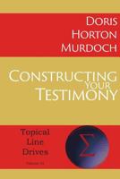 Constructing Your Testimony 163199087X Book Cover