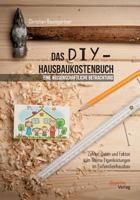 Das DIY-Hausbaukostenbuch - Eine Wissenschaftliche Betrachtung. Zahlen, Daten Und Fakten Zum Thema Eigenleistungen Im Einfamilienhausbau 3959354029 Book Cover
