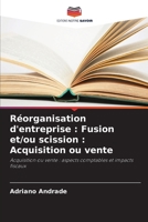 Réorganisation d'entreprise : Fusion et/ou scission : Acquisition ou vente: Acquisition ou vente : aspects comptables et impacts fiscaux (French Edition) 6207817850 Book Cover