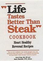 Life Tastes Better Than Steak Cookbook: HEART HEALTHY REVERSAL RECIPES 0932212905 Book Cover