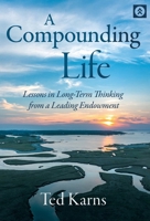 A Compounding Life: Lessons in Long-Term Thinking from a Leading Endowment 196233919X Book Cover
